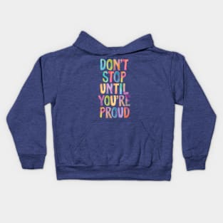 Don't Stop Until You're Proud Kids Hoodie